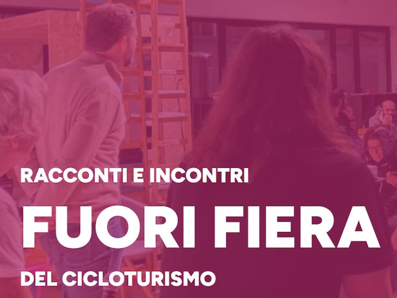 Fuori Fiera del Cicloturismo - Racconti e Incontri